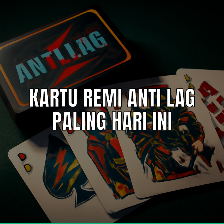 kartu remi anti lag